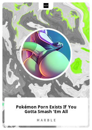 Full Pokemon Porn - PokÃ©mon Porn Exists If You Gotta Smash 'Em All - MarbleCards | OpenSea