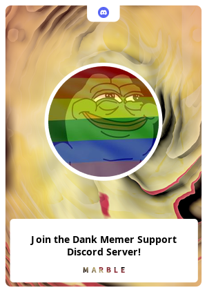 skandaløse Trives myndighed Join the Dank Memer Support Discord Server! - MarbleCards | OpenSea