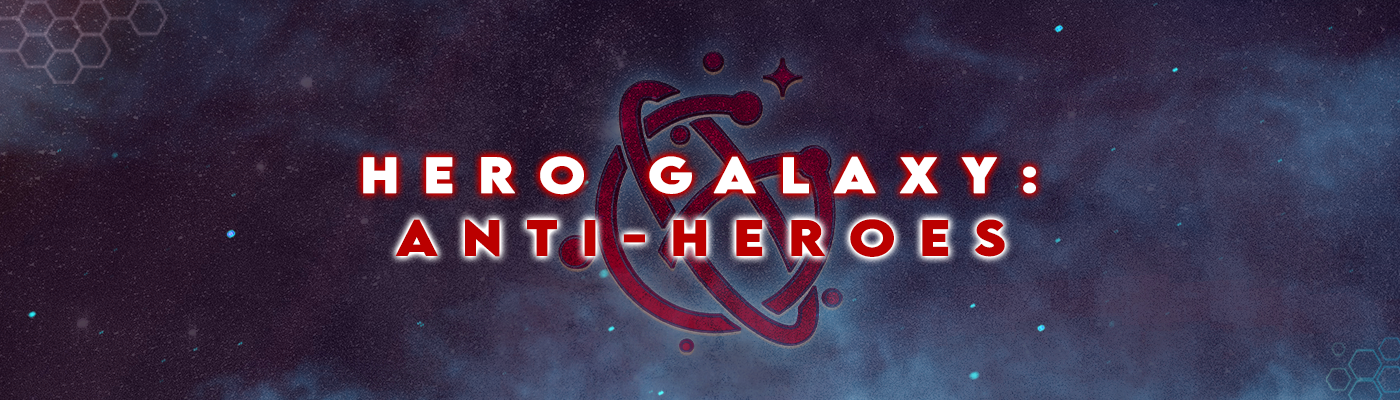 Hero Galaxy Anti-Heroes
