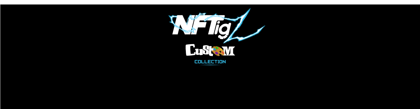 NFTigz - Custom Collection